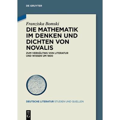 Die Mathematik im Denken und Dichten von Novalis, Gebundene Ausgabe von Franziska Bomski, De Gruyter, 978-3-05-006387-4