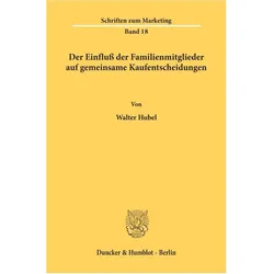 Der Einfluss der Familienmitglieder auf gemeinsame Kaufentscheidungen., Fachbücher von Walter Hubel
