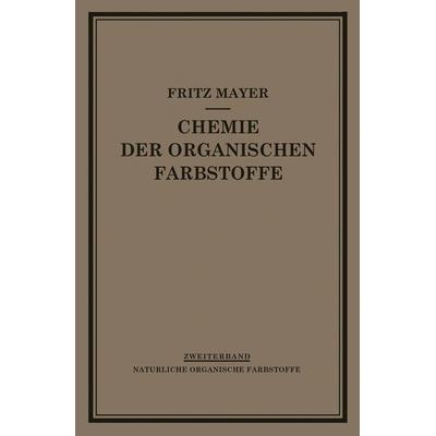 Chemie der Organischen Farbstoffe, Taschenbuch von F. Mayer, Springer Berlin, 978-3-540-01211-5