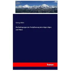 Die Bedingungen der Fortpflanzung bei einigen Algen und Pilzen, Fachbücher von Georg Klebs