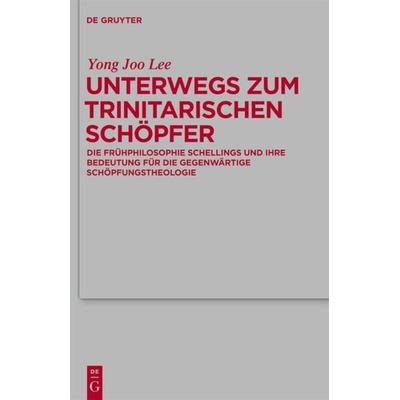 Unterwegs zum Trinitarischen Schöpfer, Gebundene Ausgabe von Yong Joo Lee, De Gruyter, 978-3-11-022891-5
