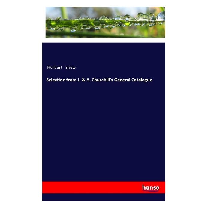 Hansebooks Selection from J. & A. Churchill's General Catalogue (Englisch, Softcover, Herbert Snow) (56013778)