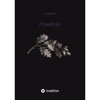 Pompeia, Taschenbuch von V. Agricola, Tredition, 978-3-567-00587-9