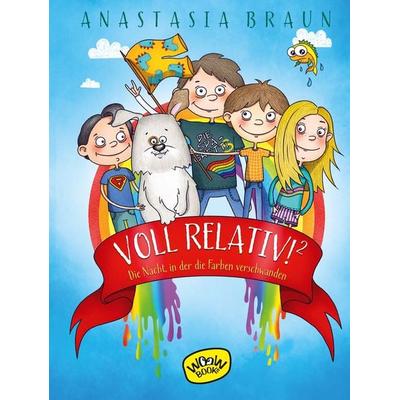 Voll relativ!² Die Nacht, in der die Farben verschwanden, Gebundene Ausgabe von Anastasia Braun, Woow Books, 978-3-96177-109-7