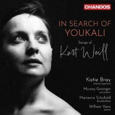 Weill: Lieder [In Search of Youkali] - Katie Bray,Murray Grainger,Marianne Schofield,Vann, CD