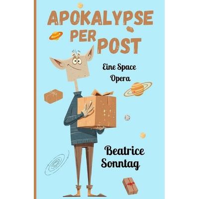 Apokalypse per Post, Taschenbuch von Beatrice Sonntag, Epubli, 978-3-565-53599-6