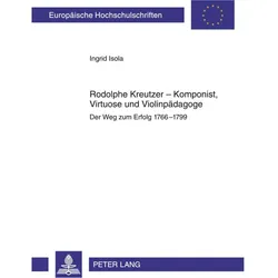 Rodolphe Kreutzer - Komponist, Virtuose und Violinpädagoge, Fachbücher von Ingrid Isola