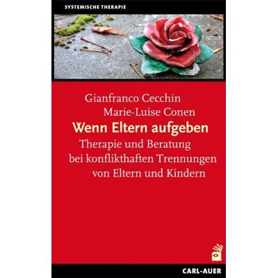Wenn Eltern aufgeben, Taschenbuch von Gianfranco Cecchin,Marie-Luise Conen, Carl-Auer Verlag GmbH, 978-3-89670-629-4