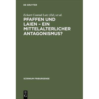 Pfaffen und Laien – Ein mittelalterlicher Antagonismus?, Gebundene Ausgabe von , De Gruyter, 978-3-11-018058-9