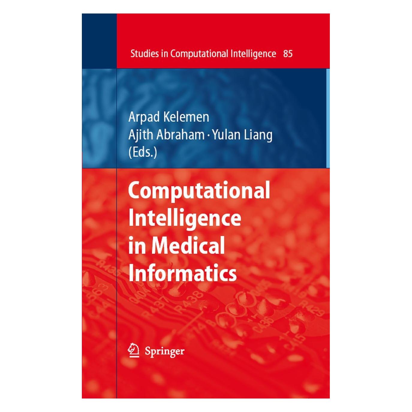 Springer Computational Intelligence in Medical Informatics (Englisch, Hardcover, Ajith Abraham, Arpad Kelemen, Yulan Liang) (9783540757665)