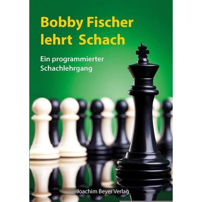 Bobby Fischer lehrt Schach, Gebundene Ausgabe von Robert James Fischer, Beyer, Joachim, Verlag, 978-3-95920-044-8