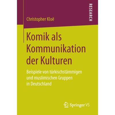 Komik als Kommunikation der Kulturen, Taschenbuch von Christopher Kloë, Springer Fachmedien Wiesbaden GmbH, 978-3-658-17200-8