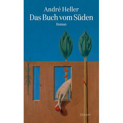Das Buch vom Süden, Gebundene Ausgabe von Andre Heller, Zsolnay, Paul