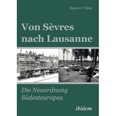 Von Sèvres nach Lausanne, Taschenbuch von Deniz-Osman Tekin, Ibidem, 978-3-8382-0580-9