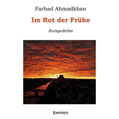 Im Rot der Frühe, Gebundene Ausgabe von Farhad Ahmadkhan, Engelsdorfer Verlag, 978-3-96940-332-7