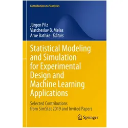 Statistical Modeling and Simulation for Experimental Design and Machine Learning Applications, Fachbücher von Arne Bathke, Jürgen Pilz, Viatcheslav B. Melas