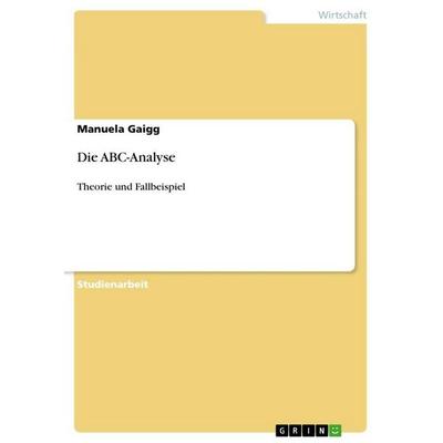 Die ABC-Analyse, Taschenbuch von Manuela Gaigg, GRIN, 978-3-640-71978-5