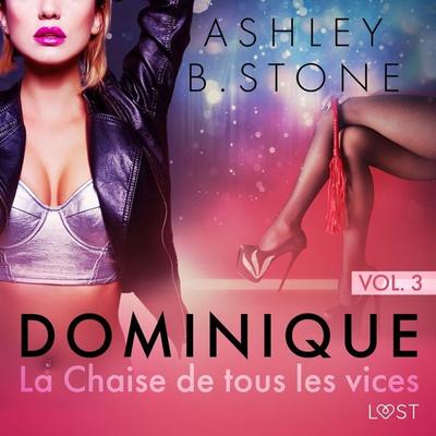 Dominique 3 : La Chaise de tous les vices - Une nouvelle érotique - Ashley B. Stone, Audio, 9788726920239