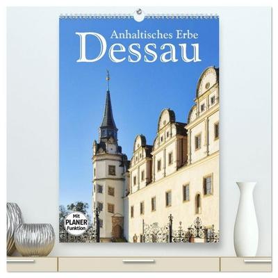 Dessau - Anhaltisches Erbe (hochwertiger Premium Wandkalender 2027 DIN A2 hoch), Kunstdruck in Hochglanz