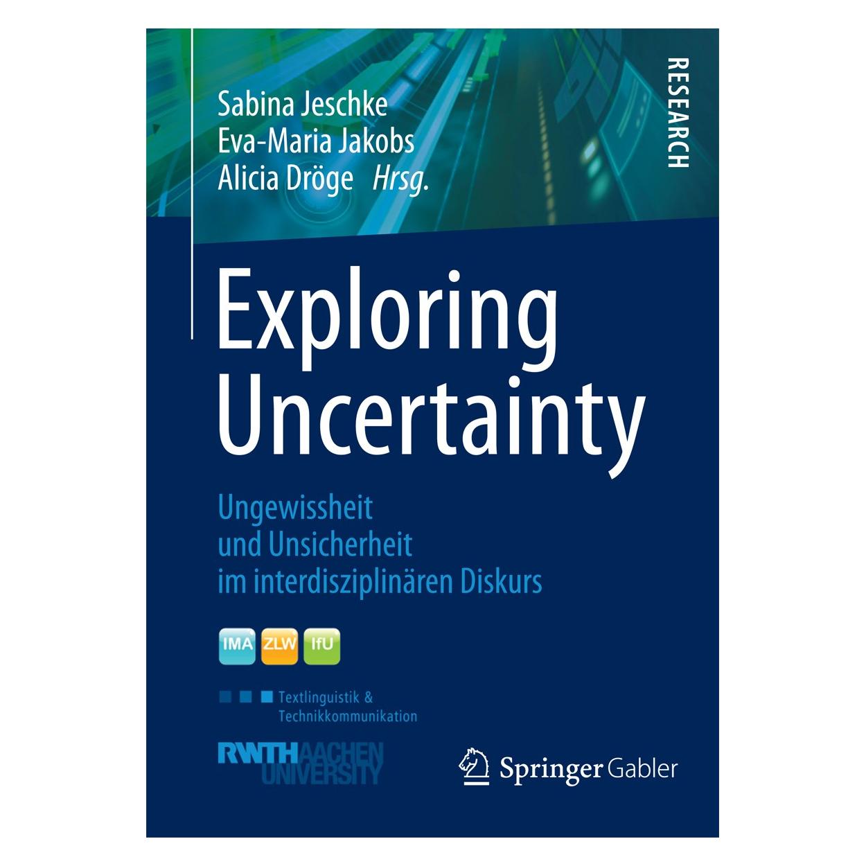 Springer Exploring Uncertainty (Deutsch, Englisch, Hardcover, Alicia Dröge, Eva-Maria Jakobs, Sabina Jeschke) (9783658008963)