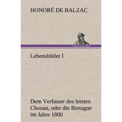 Lebensbilder I, Gebundene Ausgabe von Honore de Balzac, Tredition, 978-3-8472-4334-2