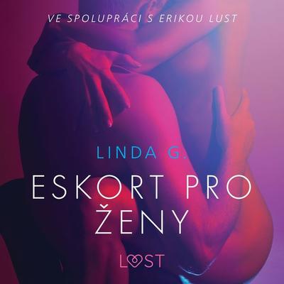 Eskort pro ženy – Sexy erotika - Linda G., Audio, 9788726213614
