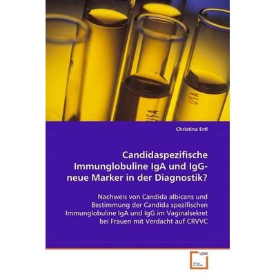 Ertl Christina: Candidaspezifische Immunglobuline IgA und Ig, Taschenbuch von Christina Ertl, VDM, 978-3-639-06272-4