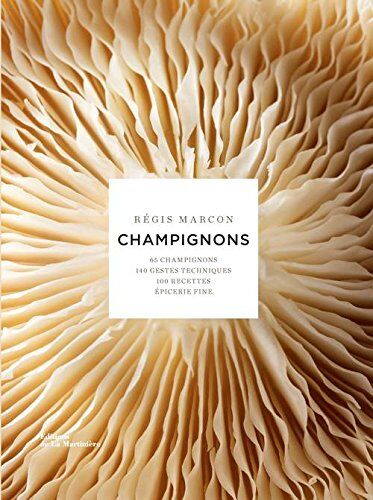 Régis Marcon - Champignons : 65 champignons, 140 gestes techniques, 100 recettes, épicerie fine - Preis vom 30.09.2026 22:30:23 h