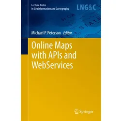 Online Maps with APIs and WebServices, Fachbücher von Michael P Peterson