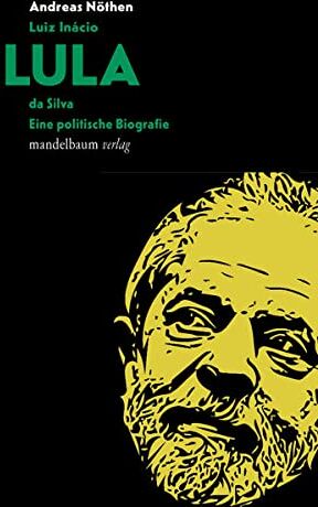 Nöthen Andreas - Luiz Inácio LULA da Silva: Eine politische Biografie - Preis vom 11.10.2026 15:43:13 h