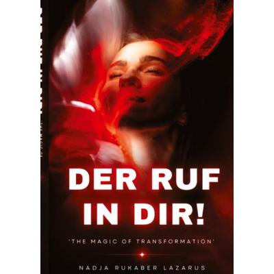 Der Ruf in dir!, Taschenbuch von Nadja Rukaber Lazarus, Tredition, 978-3-384-89698-8