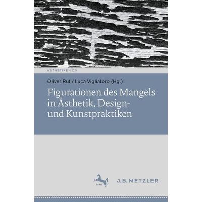 Figurationen des Mangels in Ästhetik, Design- und Kunstpraktiken, Taschenbuch von , Springer Berlin, 978-3-662-70237-6