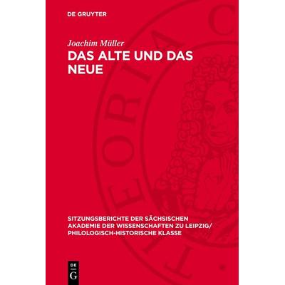 Das Alte und das Neue, Gebundene Ausgabe von Joachim Müller, De Gruyter, 978-3-11-271306-8
