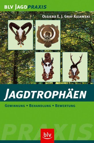 Kujawski, Olgierd E. J. Graf - Jagdtrophäen: Gewinnung. Behandlung. Bewertung - ein Ratgeber mit Bildserien - Preis vom 12.10.2026 11:37:12 h