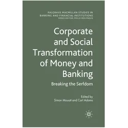 Corporate and Social Transformation of Money and Banking, Fachbücher von S. Mouatt, C. Adams