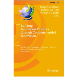 Building Innovation Pipelines through Computer-Aided Innovation, Fachbücher von Roland De Guio, Denis Cavallucci, Gaetano Cascini
