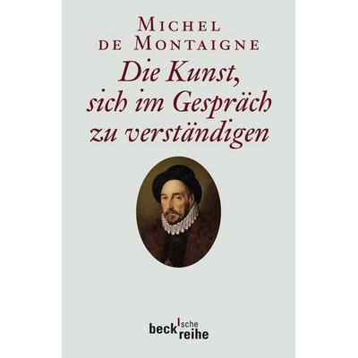 Die Kunst, sich im Gespräch zu verständigen, Taschenbuch von Michel de Montaigne, C.H. Beck, 978-3-406-57349-1