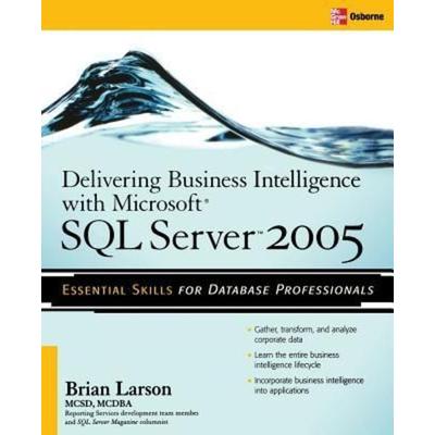 Delivering Business Intelligence with Microsoft SQL Server 2005, Taschenbuch von Brian Larson, MCGRAW-HILL Professional, 978-0-07-226090-8