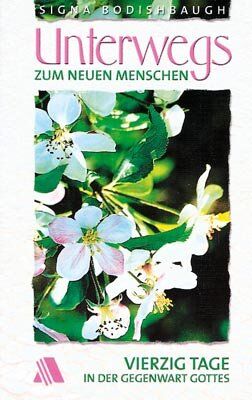 Signa Bodishbaugh - Unterwegs zum neuen Menschen. Vierzig Tage in der Gegenwart Gottes - Preis vom 15.10.2026 23:06:25 h