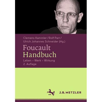 Foucault-Handbuch, Gebundene Ausgabe von , J.B. Metzler, Part of Springer Nature - Springer-Verlag GmbH, 978-3-476-05716-7