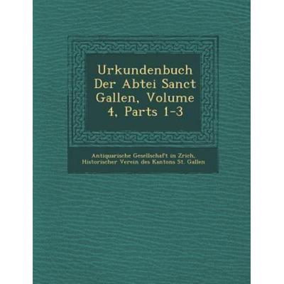 Urkundenbuch Der Abtei Sanct Gallen, Volume 4, Parts 1-3, von , Saraswati Press, 978-1-288-16363-2