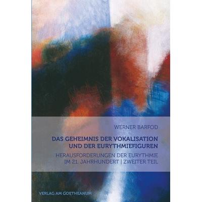 Das Geheimnis der Vokalisation und der Eurythmiefiguren, Taschenbuch von Werner Barfod, Verlag am Goetheanum, 978-3-7235-1516-7