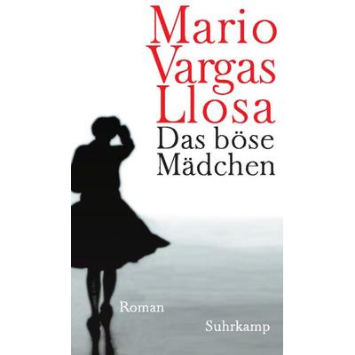 Das böse Mädchen, Gebundene Ausgabe von Mario Vargas Llosa, Suhrkamp