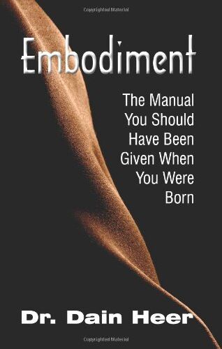 Heer, Dr. Dain - Embodiment. The Manual You Should Have Been Given When You Were Born - Preis vom 02.10.2026 23:42:20 h