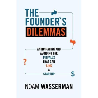 The Founder's Dilemmas, Taschenbuch von Noam Wasserman, Princeton Univers. Press, 978-0-691-15830-3