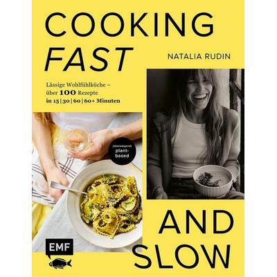 Cooking Fast and Slow, Gebundene Ausgabe von Natalia Rudin, Edition Michael Fischer / EMF Verlag, 978-3-7459-2865-5