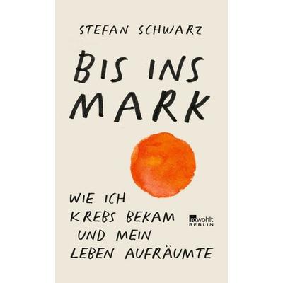 Bis ins Mark, Gebundene Ausgabe von Stefan Schwarz, Rowohlt Berlin, 978-3-7371-0128-8