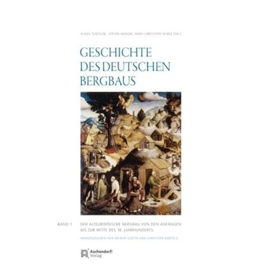 Geschichte des deutschen Bergbaus. Herausgegeben von Klaus Tenfelde, Gebundene Ausgabe von , Aschendorff, 978-3-402-12901-2