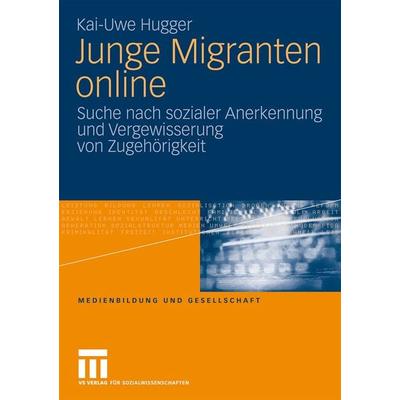 Junge Migranten online, Taschenbuch von Kai-Uwe Hugger, VS Verlag für Sozialwissenschaften, 978-3-531-16151-8