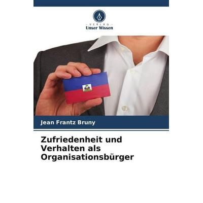 Zufriedenheit und Verhalten als Organisationsbürger, Taschenbuch von Jean Frantz Bruny, Verlag Unser Wissen, 978-620-6-06058-1